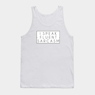 I Speak Fluent Sarcasm Funny Sarcastic Saying Tank Top